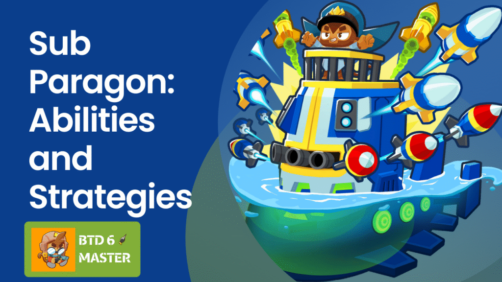 A complete guide to the Sub Paragon (Hydro-Master Overlord) in Bloons TD 6, detailing abilities, strategies, placement, and tips for late-game, water map dominance, and boss fights.