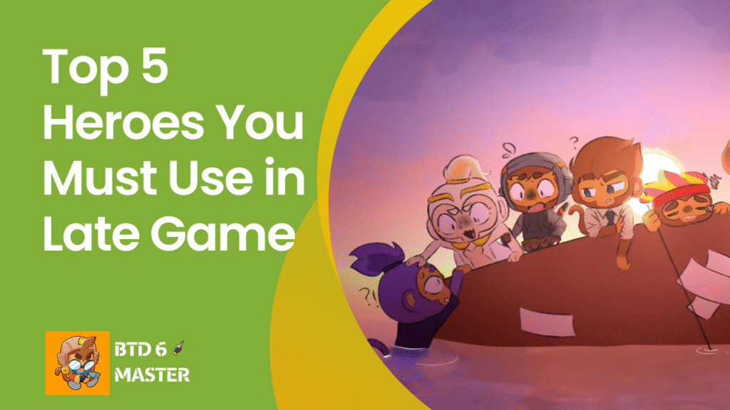 A list showing the top 5 heroes who provide the high damage, support, and abilities required for success in the most challenging late-game rounds of Bloons TD 6.