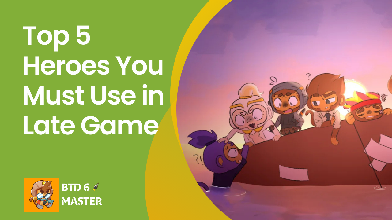 A list showing the top 5 heroes who provide the high damage, support, and abilities required for success in the most challenging late-game rounds of Bloons TD 6.