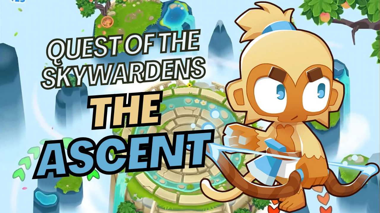 Complete The Ascent in BTD6 and finish the final chapter of the Quest of the Skywardens Tale using multiple Skywardens.